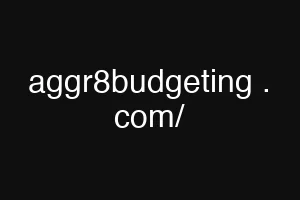 aggr8budgeting . com/