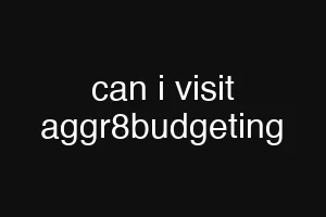 can i visit aggr8budgeting