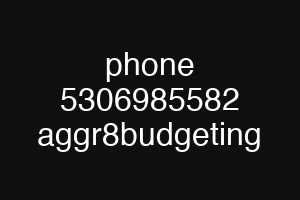 phone 5306985582 aggr8budgeting
